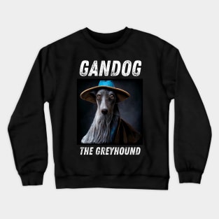 Gandog the Greyhound - Wizard Dog - Fantasy Funny Crewneck Sweatshirt